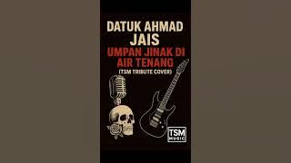 Datuk Ahmad Jais - Umpan Jinak Di Air Tenang (Tribute Cover by TSM MUSIC)
