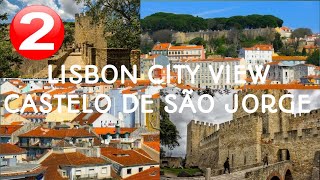 LISBON CITY VIEW | PART 2 | CASTELO DE SÃO JORGE |