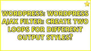 Wordpress: WordPress Ajax filter: Create two loops for different output styles (2 Solutions!!)