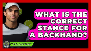 What Is The Correct Stance For A Backhand? - The Racket Xpert