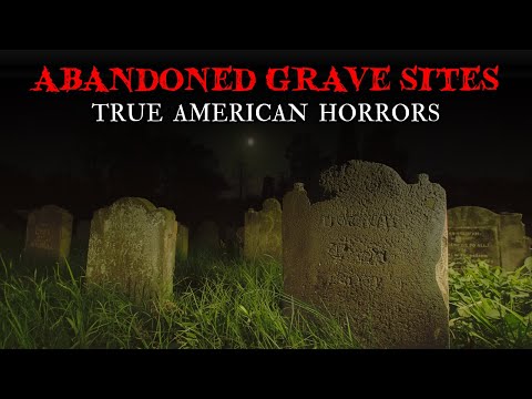 5 Creepiest TRUE Stories from Abandoned American Cemeteries