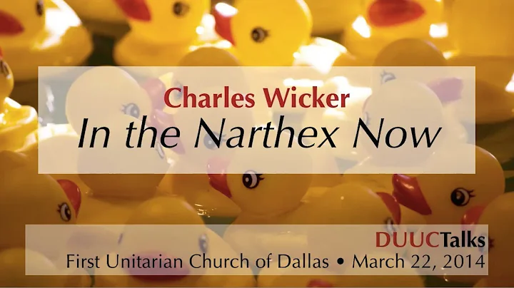 DUUCTalk "In the Narthex Now" ~ Charles Wicker