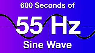 55Hz Sine Wave Test Tone - 600 Seconds (10 Minutes)
