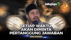 Kang Rashied - Setiap Waktu Akan Di Minta Pertanggung-Jawaban