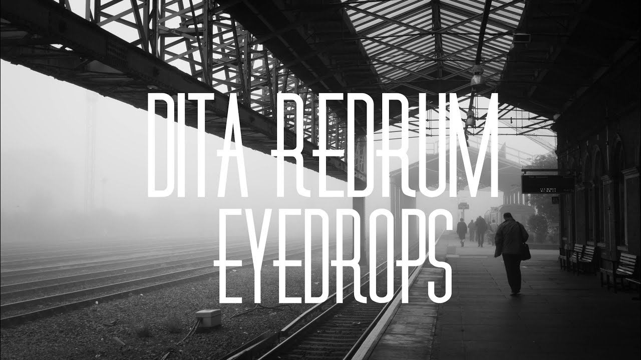 Watch DITA REDRUM - EYEDROPS on YouTube Watch DITA REDRUM - EYEDROPS on YouTube
