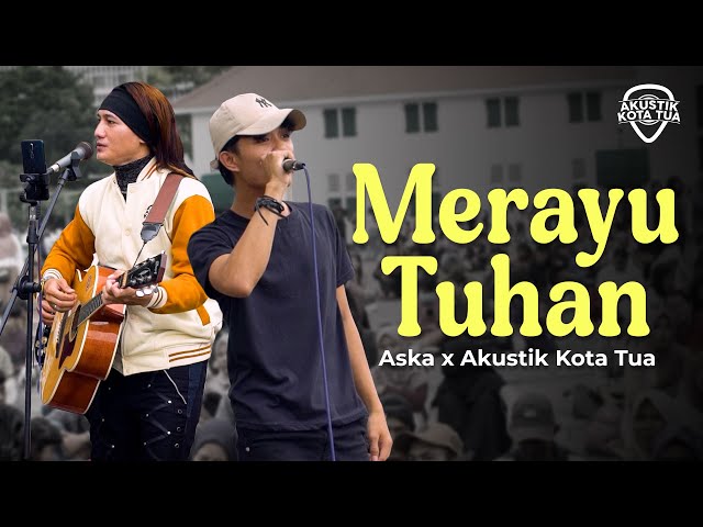 MERAYU TUHAN - AKUSTIK KOTA TUA FEAT. ASKA SAPUTRA (LIVE COVER) class=