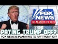 Fox News Is Planning To Pay Trump Off