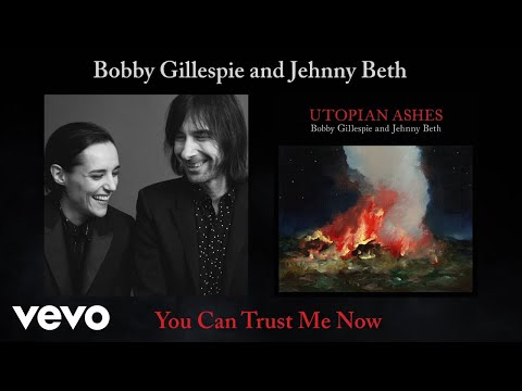 Bobby Gillespie — Bobby Gillespie, Jehnny Beth - You Can Trust Me Now (Official Audio)