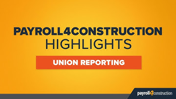 Payroll4Construction Highlights – How to Automate Union Reporting
