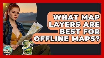 What Map Layers Are Best For Offline Maps? - Road Trip Tour Guide