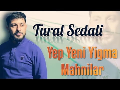 Tural Sedalidan Yeni Super Yigma 2023 Mahnilar - Qemli Sevgi Mahnilari