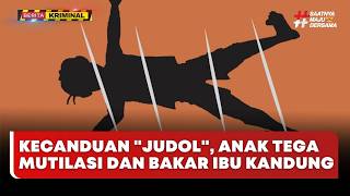 🔴 LIVE | Kecanduan Judol, Anak Tega Mutilasi Dan Bakar Ibu Kandung – Berita Kriminal