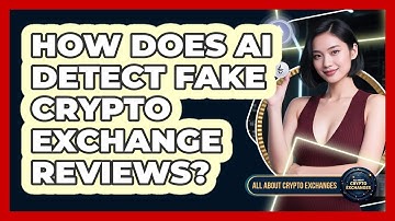 How Does AI Detect Fake Crypto Exchange Reviews? - All About Crypto Exchanges
