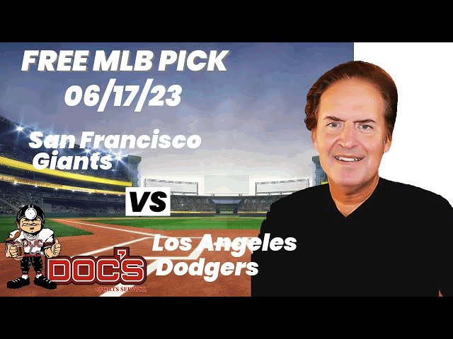 MLB Picks and Predictions - San Francisco Giants vs Los Angeles Dodgers,  6/17/23 Expert Best Bets 