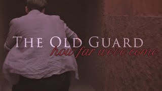 The Old Guard | How Far We've Come
