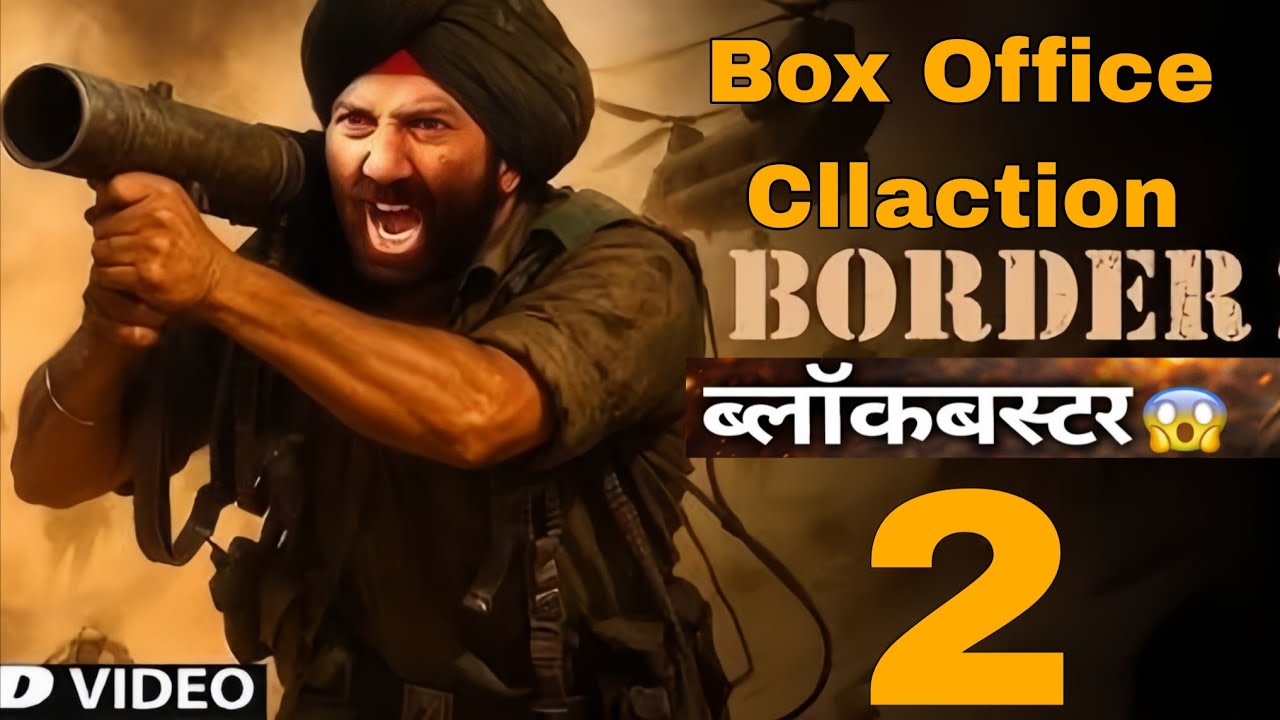 Border 2 Movie Box office collection | कैसी है फिल्म? पूरी कहानी और सच्चाई 