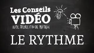 Les Conseils Vidéo - Le rythme (épisode du 25/03/2016)