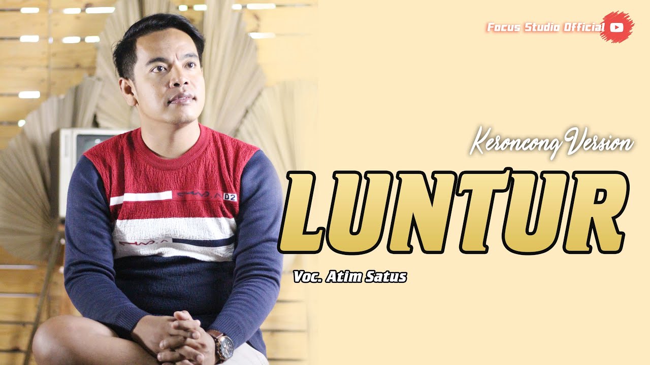LUNTUR KERONCONG VERSION VOCAL ATIM SATUS