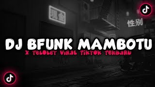 DJ BFUNK MAMBOTU X TELOLET BY DJ KIKI RMX VIRAL TIKTOK || YANG KALIAN CARI-CARI