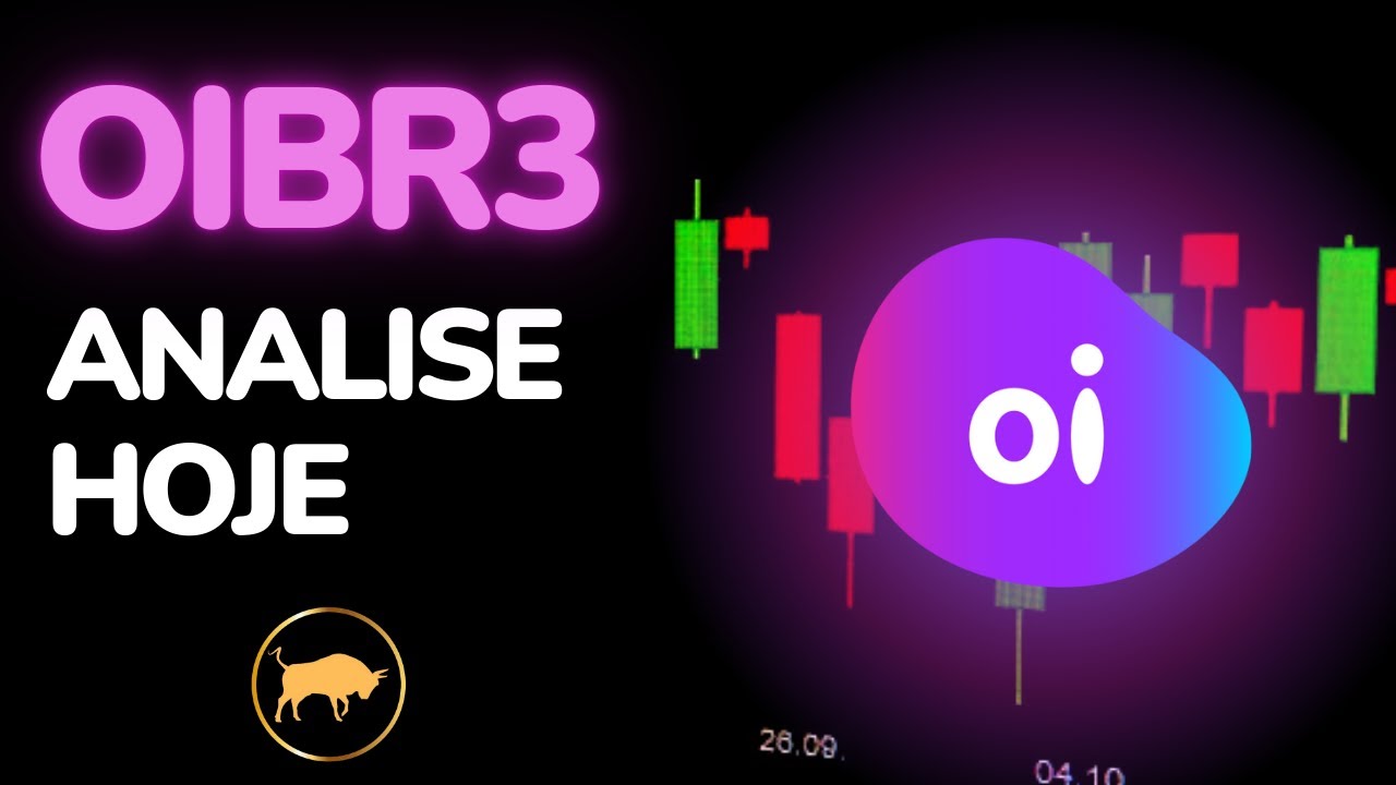 OIBR3 ANALISE HOJE - OIBR3 NOVO ALVO - OIBR3 NOVA PROJEÇÃO - OIBR3 HOJE - OIBR3 NOTICIAS