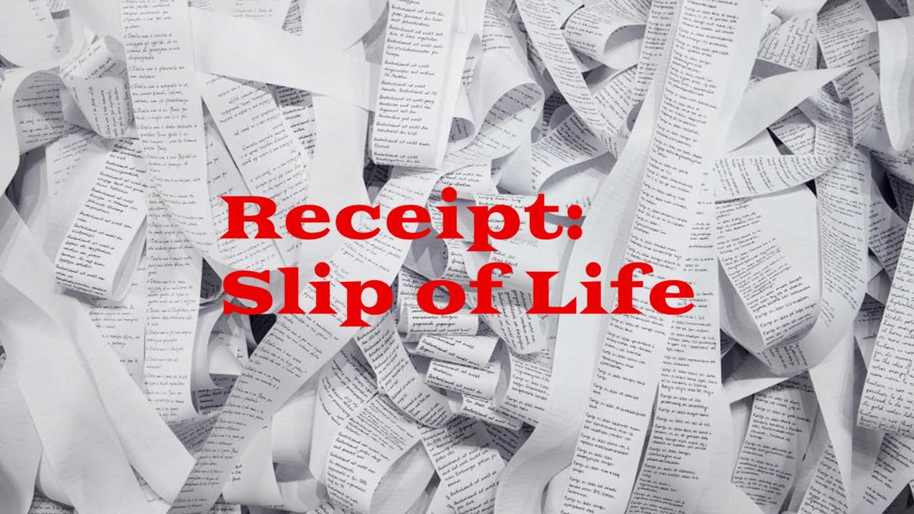 Receipt: Slip of Life
