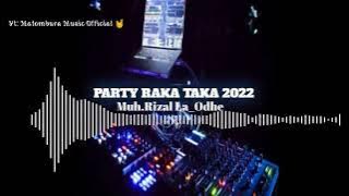 Viral!!!PARTY RAKA TAKA REMIX(MUH.RIZAL LA ODHE)2022