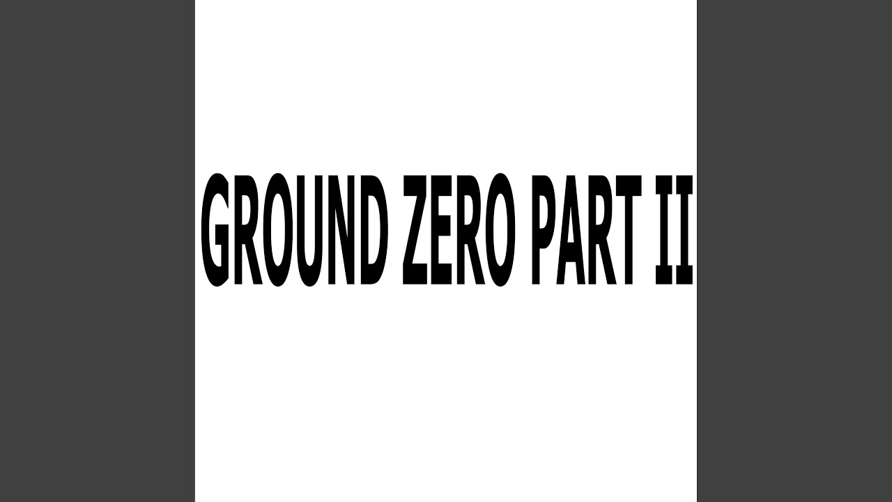 Ground Zero Part II XY - YouTube