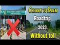 Chennai to salem roadtrip 2023  without toll  route   road condition    timing   traffic