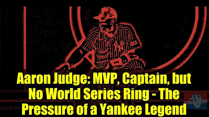Aaron Judge: MVP, Captain, but No World Series Ring - The Pressure of a Yankee Legend