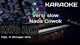 Karaoke/Lirik KATO HATI | Nada Cowok Versi Pop | Cipt. H Atmajar Idris