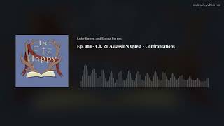 Ep. 084 - Ch. 21 Assassin‘s Quest - Confrontations