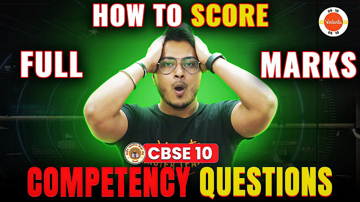 How to Score Full Marks In Competency Questions Class 10 | Class 10 Strategy 2024-25 | CBSE 2025