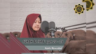 Murottal Surah AL-ISRA' Ayat 23-25 [[ Ayat tentang Kedua Orangtua ]] | Nabila Mawaddah