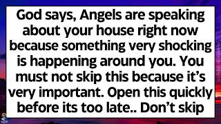 🧾God says, Angels are speaking about your house right now because something very shocking happening
