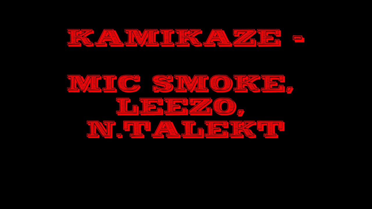 MIC SMOKE, LEEZO, N.TALEKT - KAMIKAZE