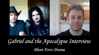 Gabriel and the Apocalypse ( Blunt Force Drama ) interview by Michael Nagy