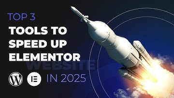 Boost Your Elementor WordPress Site Speed in 2025: Top 3 Must-Have Tools!