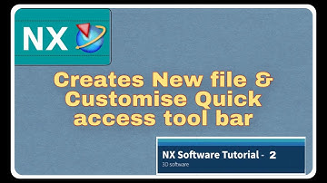 NX Tutorial_Part 2 - How to create new file in NX and customize quick access toolbar in NX