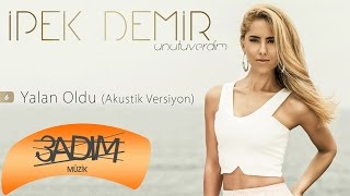 İpek Demir - Yalan Oldu / Akustik Versiyon (Official Lyric Video)