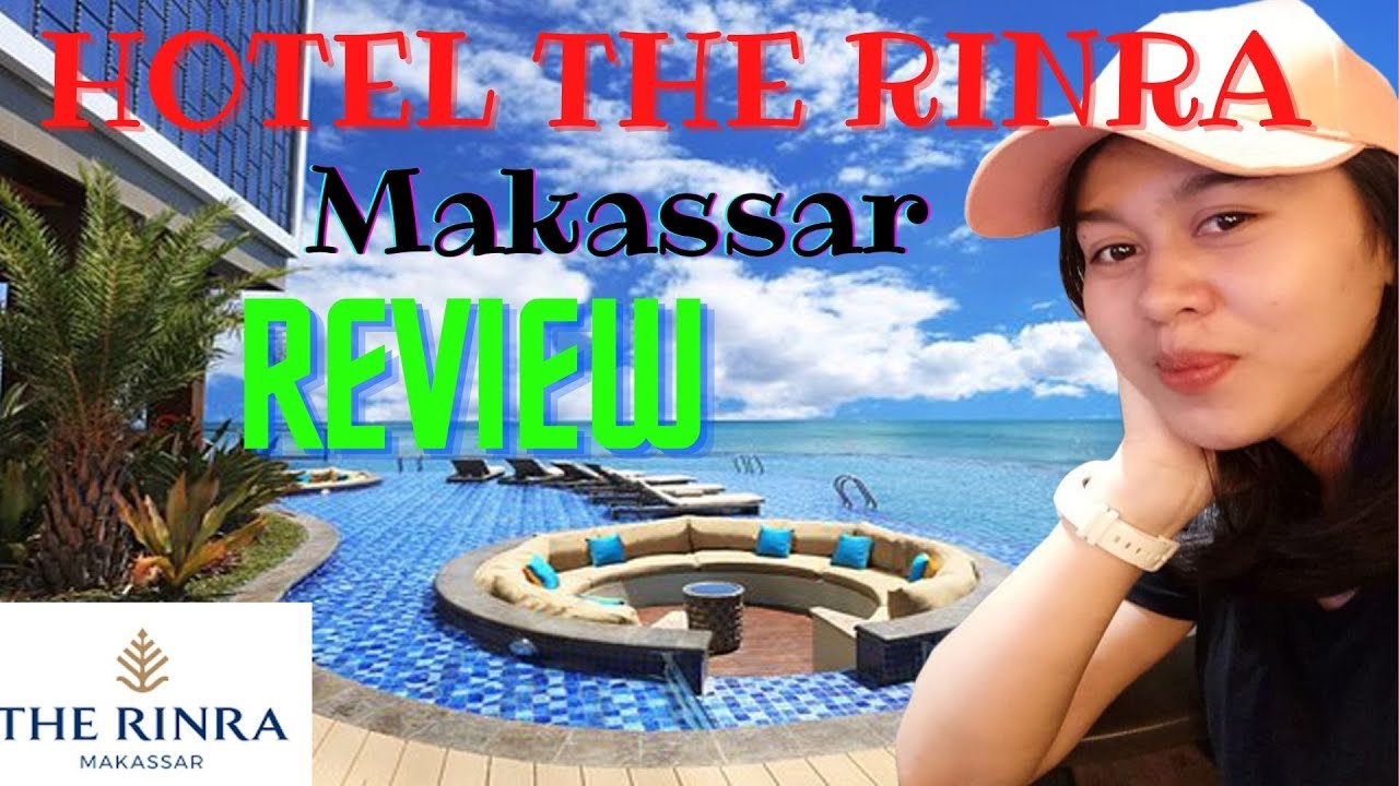 REVIEW HOTEL THE RINRA MAKASSAR - REVIEW KAMAR 1216 TERLENGKAP - YouTube