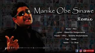 Manike Obe Sinawe Remix   IRAJ ft  DJ Shaa