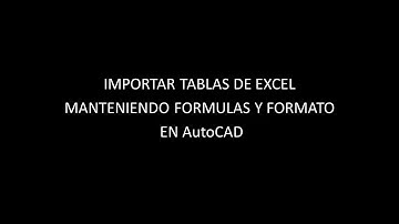 IMPORTAR TABLAS DE EXCEL EN AUTOCAD CONSERVANDO FORMULAS