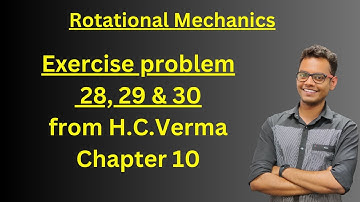 10.16 - Rotational Mechanics | H.C.Verma Exercise Question - 28, 29 & 30 #jee #physics #hcverma