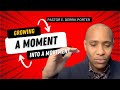 Growing a moment into a movement  e derrik porter