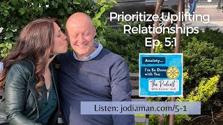 Uplifting Relationships are the Key to Happiness: Podcast Ep. 5:1