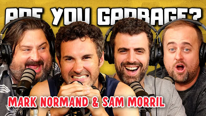 Mark Normand & Sam Morril (We Might Be Drunk) Are You Garbage Comedy Podcast