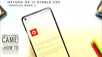 Oxygen OS 12 stable C05 OnePlus Nord 2: Review, how to Rollback and bugs !