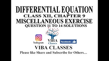 DIFFERENTIAL EQUATION, MISCELLANEOUS EXERCISE, CLASS XII, CHAPTER 9, QUESTION 11 TO 14 SOLUTIONS