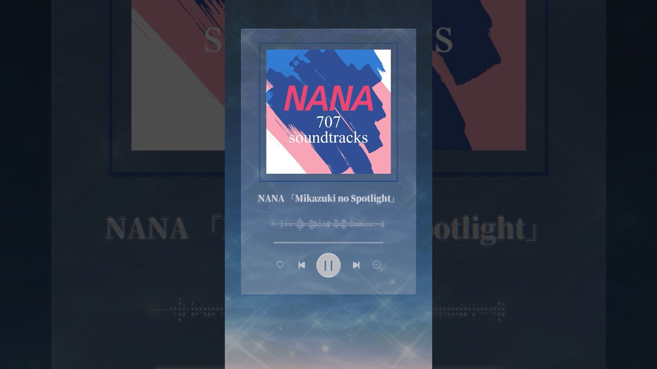 Mikazuki no Spotlight - NANA 707 soundtracks 💕Please set it as