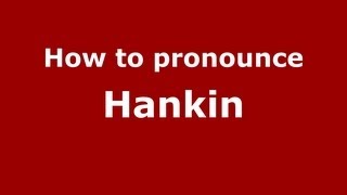 How To Pronounce Hankin - Pronouncenames